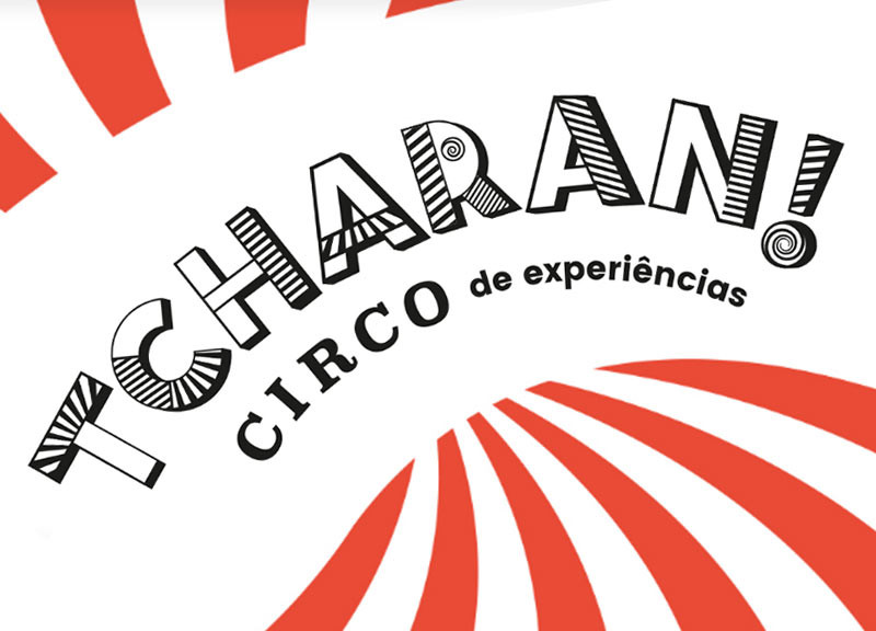TCHARAN | Circo de experiências